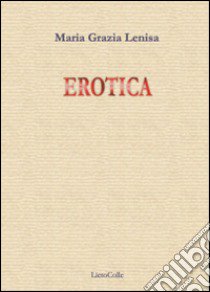 Erotica libro di Lenisa M. Grazia