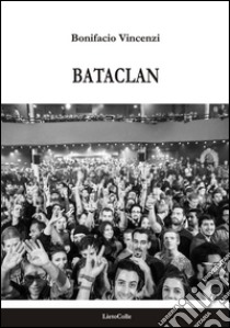 Bataclan libro di Vincenzi Bonifacio