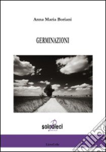 Germinazioni libro di Boriani Anna Maria