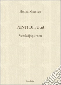 Punti di fuga libro di Maessen Helma