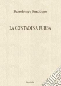 La contadina furba libro di Smaldone Bartolomeo