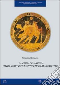 La ceramica attica dagli scavi ottocenteschi di Marzabotto libro di Baldoni Vincenzo