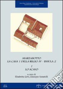 Marzabotto. La Casa 1 della Regio IV. Insula 2: Lo scavo-I materiali libro di Govi E. (cur.); Sassatelli G. (cur.)