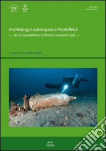 Archeologia subacquea a Pantelleria «... de Cossurensibus et Poenis navalem egit...» libro di Abelli L. (cur.)