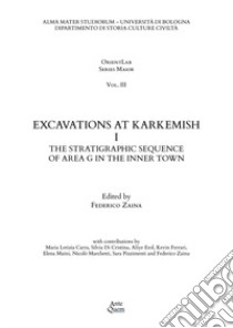 Excavations at Karkemish. Vol. 1: The stratigraphic sequence of Area G in the inner town libro di Zaina F. (cur.)