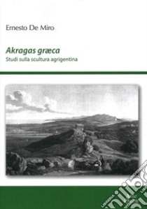 Akragas graeca. Studi sulla scultura agrigentina libro di De Miro Ernesto