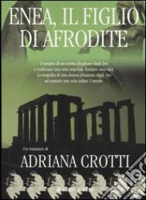 Enea, il figlio di Afrodite. Vol. 3 libro di Crotti Adriana