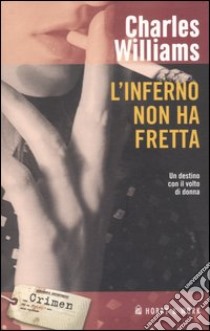 L'inferno non ha fretta libro di Williams Charles