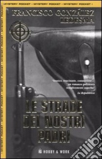 Le strade dei nostri padri libro di González Ledesma Francisco