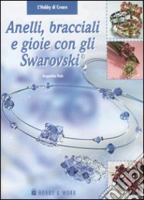 Anelli, bracciali e gioie con gli Swarovski libro di Ruh Angelika