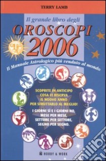 Il grande libro degli oroscopi 2006 libro di Lamb Terry