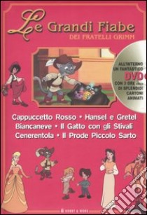 Le Grandi fiabe dei fratelli Grimm. Cappuccetto rosso-Hansel e Gretel-Biancaneve-Il gatto con gli stivali-Cenerentola-Il prode piccolo sarto. Con DVD libro