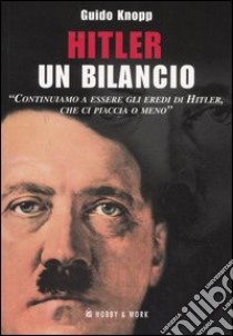 Hitler. Un bilancio libro di Knopp Guido