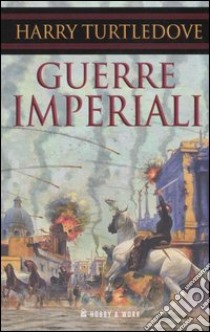 Guerre imperiali libro di Turtledove Harry