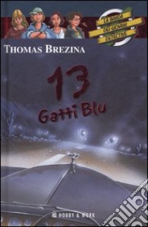 Tredici gatti blu. La banda dei giovani detective libro di Brezina Thomas