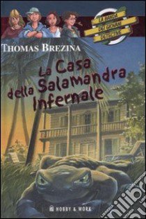 La casa della salamandra infernale. La banda dei giovani detective libro di Brezina Thomas