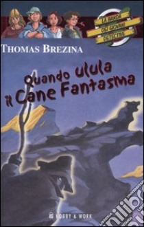 Quando ulula il cane fantasma. La banda dei giovani detective libro di Brezina Thomas