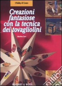 Creazioni fantasiose con la tecnica dei tovagliolini libro di Zars Martina