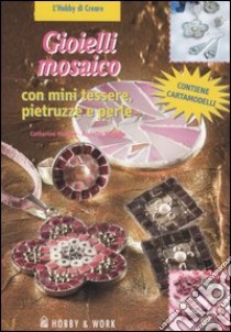 Gioielli mosaico. Con mini tessere, pietruzzi e perle libro di Massey Catherine - Wragge Annette