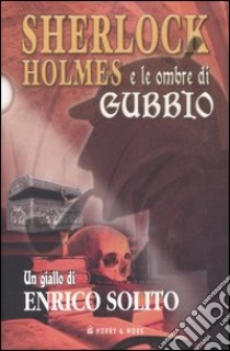 Sherlock Holmes e le ombre di Gubbio libro di Solito Enrico