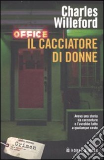 Il cacciatore di donne libro di Willeford Charles