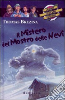 Il mistero del mostro delle nevi. La banda dei giovani detective libro di Brezina Thomas