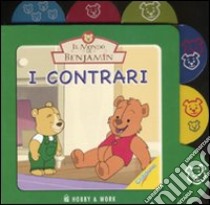 I contrari. Il mondo di Benjamin libro