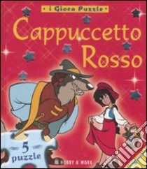 Cappuccetto rosso. Libro puzzle. Ediz. illustrata libro