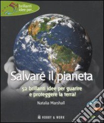 Salvare il pianeta libro di Marshall Natalia