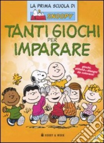 Tanti giochi per imparare. La prima scuola di Snoopy. Ediz. illustrata libro