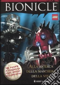 Alla ricerca della maschera della vita. Bionicle. Ediz. illustrata libro