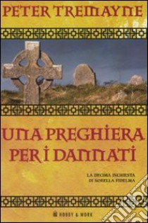 Una preghiera per i dannati libro di Tremayne Peter