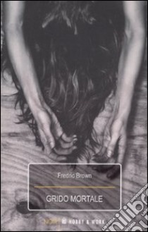 Grido mortale libro di Brown Fredric