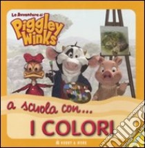 A scuola con... i colori. Le avventure di Piggley Winks. Ediz. illustrata libro