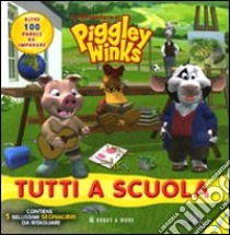 Tutti a scuola. Le avventure di Piggley Winks. Ediz. illustrata libro