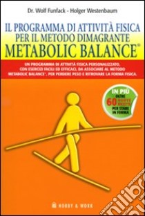 Il programma di attività fisica per il metodo dimagrante. Metabolic Balance® libro di Funfack Wolf; Westenbaum Holger