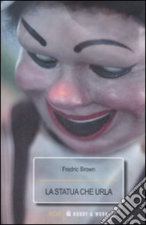 La Statua che urla libro di Brown Fredric