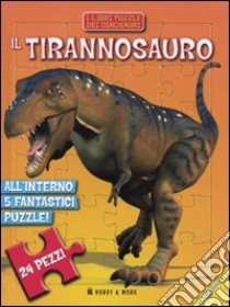 Il tirannosauro. Libro puzzle libro