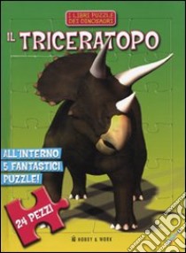 Il triceratopo. Libro puzzle libro