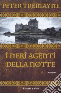 I neri agenti della notte libro di Tremayne Peter