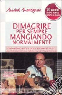 Dimagrire per sempre mangiando normalmente libro di Montignac Michel