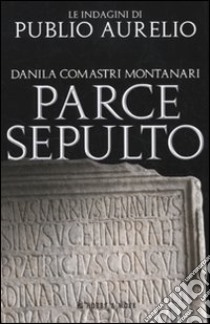 Parce sepulto libro di Comastri Montanari Danila