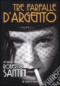 Tre farfalle d'argento libro di Santini Roberto