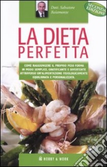 La Dieta perfetta libro di Baiamonte Salvatore; Puma Joseph