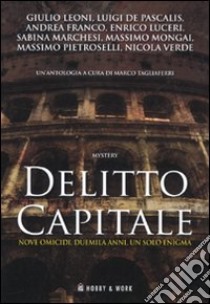 Delitto capitale libro di Tagliaferri M. (cur.)