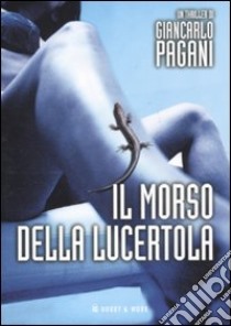 Il morso della lucertola libro di Pagani Giancarlo