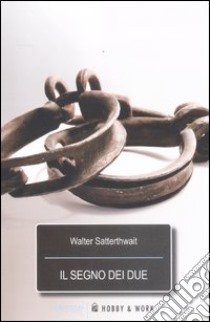Il segno dei due libro di Satterthwait Walter