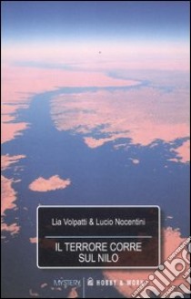 Il terrore corre sul Nilo libro di Volpatti Lia; Nocentini Lucio