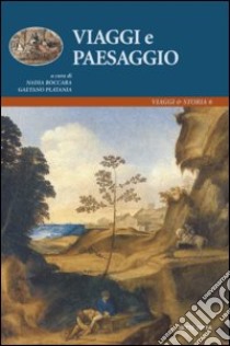 Viaggio e paesaggio libro di Boccare N. (cur.); Platania G. (cur.)