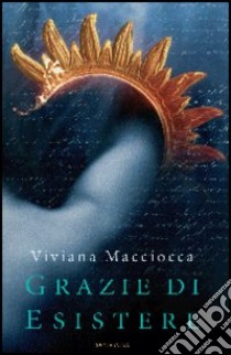 Grazie di esistere libro di Macciocca Viviana